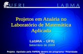 Projetos em Atuária no Laboratório de Matemática Aplicada LabMA – UFRJ Setembro de 2009 Projeto Apoiado pela FAPERJ dentro do programa Prioridade RIO.