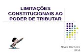 1 LIMITAÇÕES CONSTITUCIONAIS AO PODER DE TRIBUTAR Nívea Cordeiro 2010.