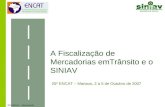 25º ENCAT – Manaus/AM A Fiscalização de Mercadorias emTrânsito e o SINIAV 25º ENCAT – Manaus, 2 a 5 de Outubro de 2007.