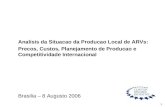 1 Analisis da Situacao da Producao Local de ARVs: Precos, Custos, Planejamento de Producao e Competitividade Internacional Brasilia – 8 Augusto 2006.