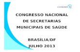 CONGRESSO NACIONAL DE SECRETARIAS MUNICIPAIS DE SAÚDE BRASÍLIA/DF JULHO 2013.