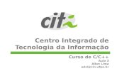 Centro Integrado de Tecnologia da Informação Curso de C/C++ Aula 3 Allan Lima adsl@cin.ufpe.br.