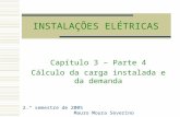 INSTALAÇÕES ELÉTRICAS Capítulo 3 – Parte 4 Cálculo da carga instalada e da demanda 2.° semestre de 2005 Mauro Moura Severino.