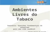 1/1/20141 Ambientes Livres do Tabaco Seminário Questões fundamentais do urbanismo para uma vida saudável Adriana Pereira de Carvalho Advogada Abril/2010.
