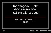Redação de documentos científicos UNCISAL – Maceió 2006 Prof. Dr. Marcelo Araújo v.2.06.