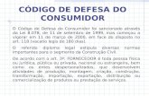 CÓDIGO DE DEFESA DO CONSUMIDOR O Código de Defesa do Consumidor foi sancionado através da Lei 8.078, de 11 de setembro de 1999, mas começou a vigorar.