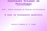 Instituto Trianon de Psicologia Antonia Claudete A. L. Prado CL a P – Centro Lacaniano de Pesquisa em Psicanálise O real no tratamento analítico Aula de.