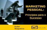 Euler@varejum.com.br 1 MARKETING PESSOAL: Princípios para o Sucesso Euler Nogueira euler@varejum.com.br.
