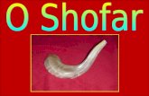 O Shofar O Shofar é um chifre animal, preparado para o uso como um instrumento musical. Contudo, é mais para fazer ruído do que música propriamente.