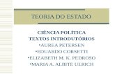 TEORIA DO ESTADO CIÊNCIA POLÍTICA TEXTOS INTRODUTÓRIOS AUREA PETERSEN EDUARDO CORSETTI ELIZABETH M. K. PEDROSO MARIA A. ALBITE ULRICH.