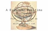 A Expansão Marítima Européia Prof. MSc. Wilson de Oliveira Neto wilhist@gmail.com.