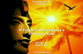 O Futuro da Humanidade e a Civilização Solar Brasília - DF Julho de 2009 Tecle para avançar Mensagem 081/100 Cristo Solar.