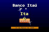 Banco Itaú S.A. Banco Itaú S.A. Itaú 31 de Março de 1999.
