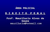 ÁREA POLICIAL D I R E I T O P E N A L Prof. Maurilucio Alves de Souza maurilucio@hotmail.com.