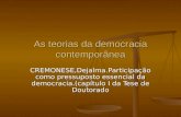 As teorias da democracia contemporânea CREMONESE,Dejalma.Participação como pressuposto essencial da democracia.(capítulo I da Tese de Doutorado.