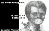 As Vítimas-Algozes Quadros da Escravidão Joaquim Manuel de Macedo.