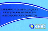 CADERNO II- GLOBALIZAÇÃO E AS NOVAS FRONTEIRAS DO MERCADO E DOS CONFLITOS.