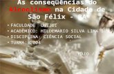 As conseqüências do Alcoolismo na Cidade de São Félix - BA FACULDADE UNIJUI ACADÊMICO: HILDEMARIO SILVA LIMA JR DISCIPLINA: CIÊNCIA SOCIAL TURMA: 2004.