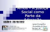 Amós – A Justiça Social como Parte da Adoração Ev. Sérgio Lenz Fone (48) 9999-1980 E-mail: sergio.joinville@gmail.com MSN: sergiolenz@hotmail.com.