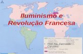 Iluminismo e Revolução Francesa Prof. Ms. Fernando Carvalho.