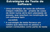 Estratégias de Teste de Software Uma estratégia de teste de software integra métodos de projeto de casos de teste numa série bem planejada de passos, que.