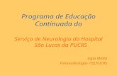 Programa de Educação Continuada do Serviço de Neurologia do Hospital São Lucas da PUCRS Ligia Motta Fonoaudiologia- HSLPUCRS.
