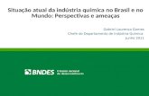 Situação atual da indústria química no Brasil e no Mundo: Perspectivas e ameaças Gabriel Lourenço Gomes Chefe do Departamento de Indústria Química Junho.
