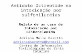 Antídoto Octreotide na intoxicação por sulfoniluréias Adriana Mello Barotto adrianambarotto@hotmail.com Centro de Informações Toxicológicas de Santa Catarina.