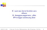 Oscar Luiz Monteiro de Farias, D.Sc. 1 2011-01 Características das Linguagens de Programação.