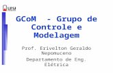 GCoM - Grupo de Controle e Modelagem Prof. Erivelton Geraldo Nepomuceno Departamento de Eng. Elétrica.