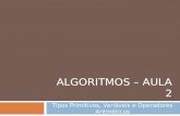 ALGORITMOS – AULA 2 Tipos Primitivos, Variáveis e Operadores Aritméticos.