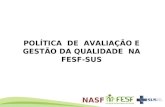 POLÍTICA DE AVALIAÇÃO E GESTÃO DA QUALIDADE NA FESF-SUS NASF.