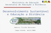 1 Desenvolvimento Sustentável e Educação a Distância Américo Tristão Bernardes Campo Grande, abril/2004 Ministério da Educação Secretaria de Educação a.