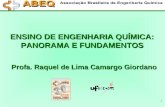 1 ENSINO DE ENGENHARIA QUÍMICA: PANORAMA E FUNDAMENTOS Profa. Raquel de Lima Camargo Giordano.