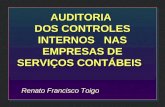 AUDITORIA DOS CONTROLES INTERNOS NAS EMPRESAS DE SERVIÇOS CONTÁBEIS Renato Francisco Toigo.