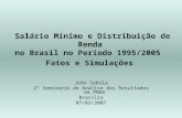 Salário Mínimo e Distribuição de Renda no Brasil no Período 1995/2005 Fatos e Simulações João Saboia 2º Seminário de Análise dos Resultados da PNAD Brasília.