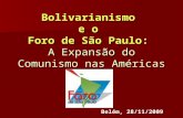 Bolivarianismo e o Foro de São Paulo: A Expansão do Comunismo nas Américas Belém, 28/11/2009.