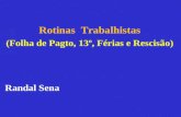 Rotinas Trabalhistas (Folha de Pagto, 13º, Férias e Rescisão) Randal Sena.