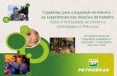 Trajetórias para a Equidade de Gênero – as experiências nas relações de trabalho Ações Pró-Equidade de Gênero e Diversidade na Petrobras 68ª Semana Oficial.