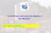 1 A ENERGIA NUCLEAR NO BRASIL E NO MUNDO Gunter de Moura Angelkorte Físico – M.Sc. Engenharia Nuclear.