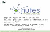 Implantação de um sistema de Telediagnóstico como instrumento de apoio ao PSF Ana Karina P. Barbosa 1, Magdala de A. Novaes 2, Glauber Araújo 3, Leonardo.