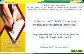 MINISTÉRIO DA SAÚDE SECRETARIA DE GESTÃO ESTRATÉGICA E PARTICIPATIVA DEPARTAMENTO DE ARTICULAÇÃO INTERFEDERATIVA O Decreto nº 7.508/2011 e suas implicações.