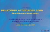 RELATÓRIO ATIVIDADES 2000 Reunião com Associados Instituto Ethos de Empresas e Responsabilidade Social 14 de Dezembro de 2000.