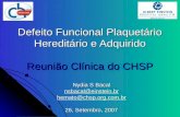 Defeito Funcional Plaquetário Hereditário e Adquirido Reunião Clínica do CHSP Defeito Funcional Plaquetário Hereditário e Adquirido Reunião Clínica do.