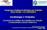 Cardiologia e Trabalho Condutas do médico do trabalho em relação a hipertensão arterial sistêmica José Carlos Dias Carneiro Especialista em Cardiologia.
