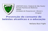 UNIFESP (Univ. Federal de São Paulo) Escola Paulista de Medicina UNIAD (Unidade de Pesquisa em Álcool e Drogas) Prevenção do consumo de bebidas alcoólicas.