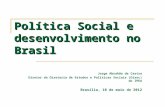 Política Social e desenvolvimento no Brasil Jorge Abrahão de Castro Diretor da Diretoria de Estudos e Políticas Sociais (Disoc) do IPEA Brasília, 10 de.