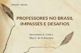 PROFESSORES NO BRASIL IMPASSES E DESAFIOS Bernardete A. Gatti e Elba S. de Sá Barretto UNESCO - BRASIL.
