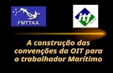 A construção das convenções da OIT para o trabalhador Marítimo.