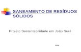 SANEAMENTO DE RESÍDUOS SÓLIDOS Projeto Sustentabilidade em João Surá 2009.